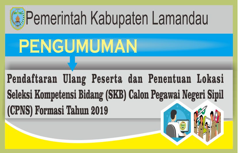 Pendaftaran Ulang Peserta dan Penentuan Lokasi SKB CPNS Kabupaten Lamandau Tahun 2019